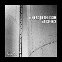 Nickelback : Someday: The String Quartet Tribute to Nickelback